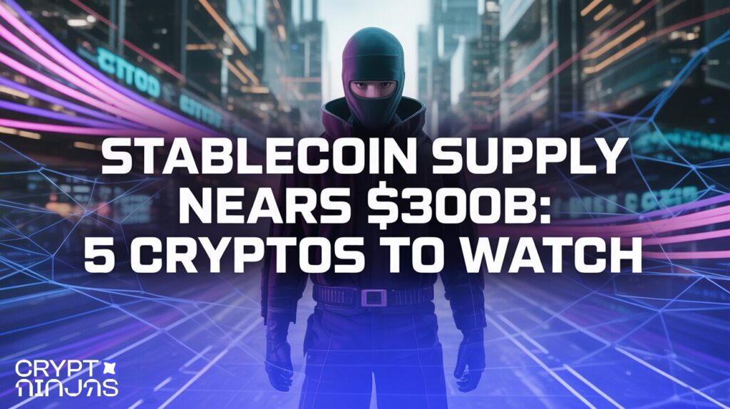 Latest Stablecoin Supply Nears $300B: 5 Cryptos to Watch in Cryptocurrency